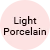 Light Porcelain